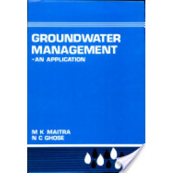 Groundwater Management: An Application by M.K. Maitra And N.C. Ghose